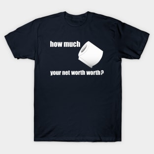 how much toilet paper rich you are T-Shirt